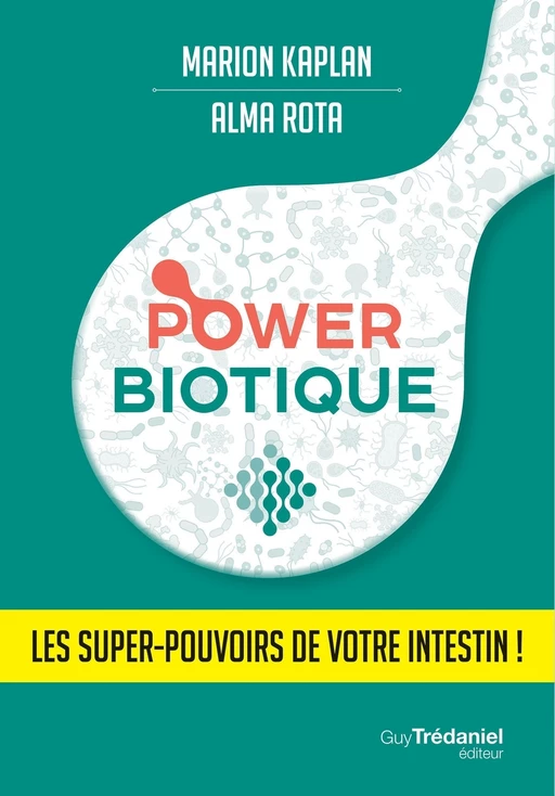 Powerbiotique - Les super-pouvoirs de votre intestin ! - Marion KAPLAN, Alma Rota - Tredaniel