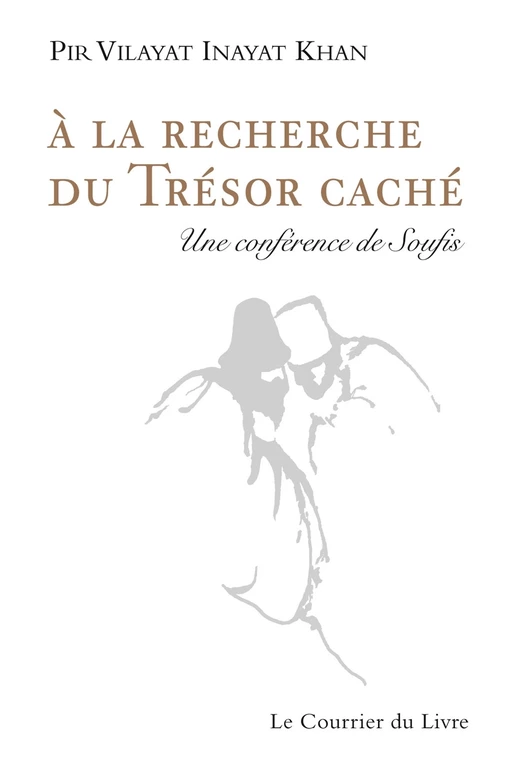 A la recherche du trésor caché - Une conférence de Soufis - Pir-Vilayat Inayat khan - Courrier du livre