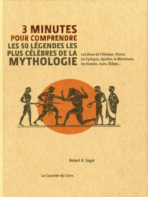 3 minutes pour comprendre les 50 légendes les plus célèbres de la mythologie - Robert A. Segal - Courrier du livre