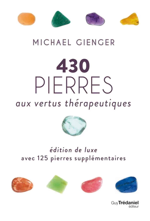 430 pierres aux vertus thérapeutiques - Edition de luxe avec 125 pierres supplémentaires - Michael Gienger - Tredaniel