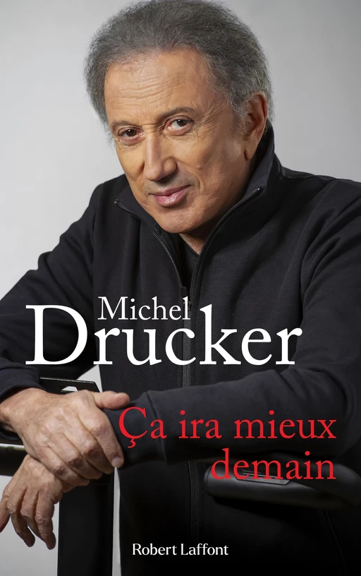 Ça ira mieux demain - Michel Drucker - Groupe Robert Laffont