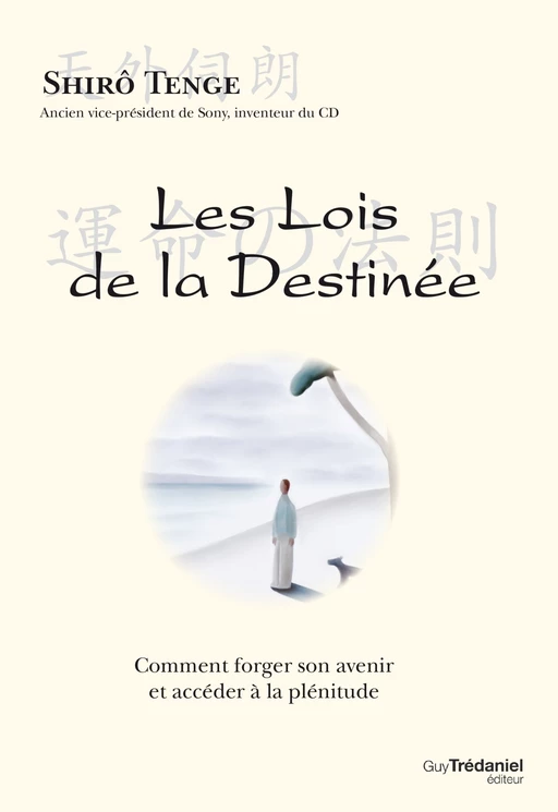 Les lois de la destinée - Comment forger son avenir et accéder à la plénitude - Shirô Tenge - Tredaniel