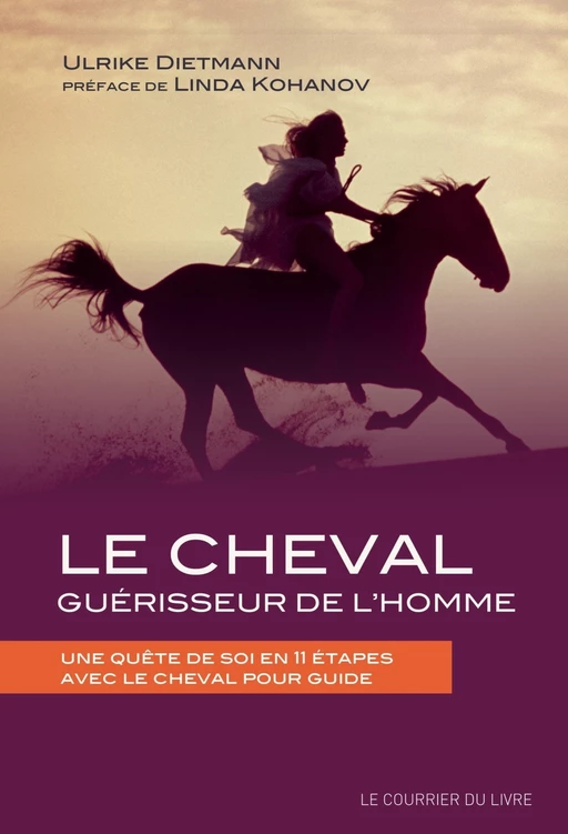 Le cheval guérisseur de l'homme - Une quête de soi en 11 étapes avec le cheval pour guide - Ulrike Dietmann - Courrier du livre