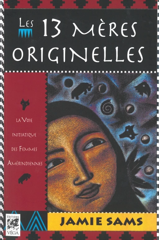 Les 13 mères originelles - La voie initiatique des femmes amérindiennes - Jamie Sams - Tredaniel