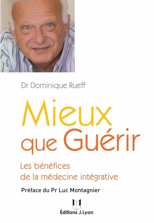 Mieux que guérir - Les bénéfices de la médecine intégrative - Dominique Rueff - Tredaniel