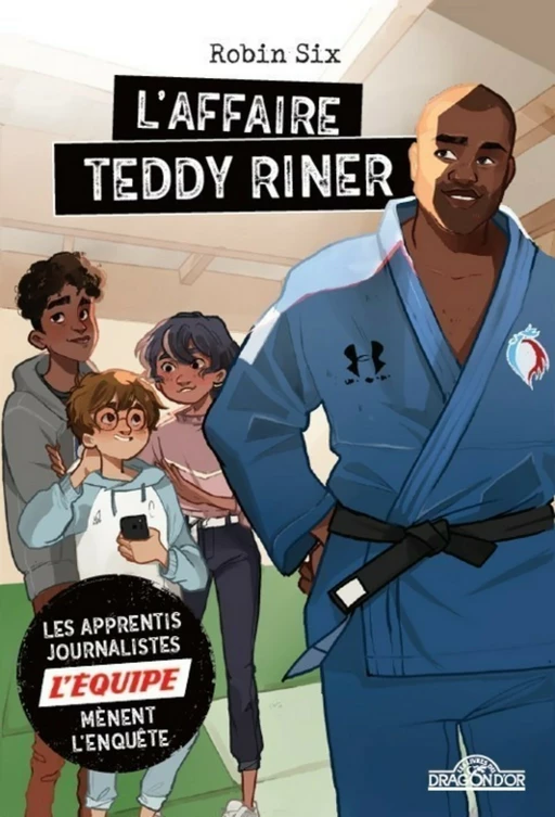 L'Équipe - L'Affaire Teddy Riner - Roman d'enquête journalistique - Dès 8 ans -  L'équipe, Robin Six - edi8