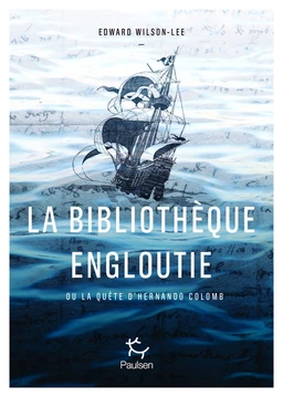 La Bibliothèque engloutie - La quête idéale du fils de Christophe Colomb