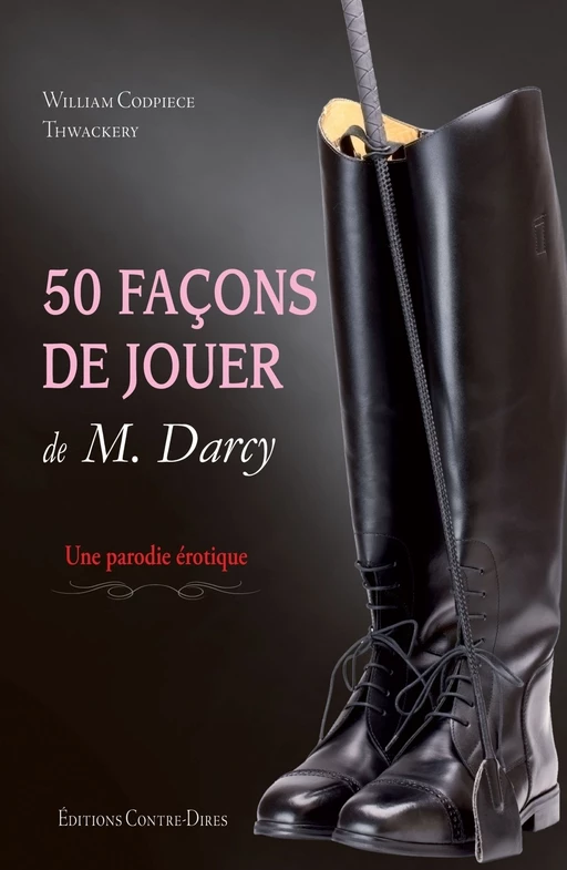 50 façons de jouer de M.Darcy - William Codpiece Thwackery - Tredaniel