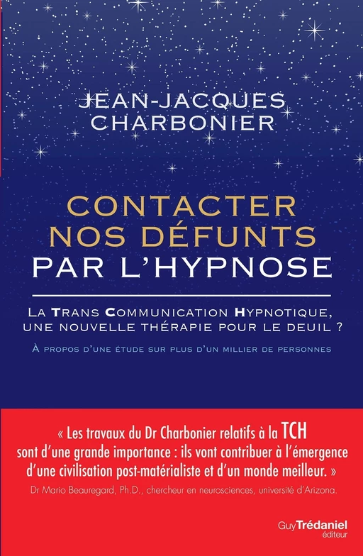 Contacter nos défunts par l'hypnose - La TransCommunication Hypnotique, une nouvelle thérapie pour l - Jean-Jacques Charbonier - Tredaniel