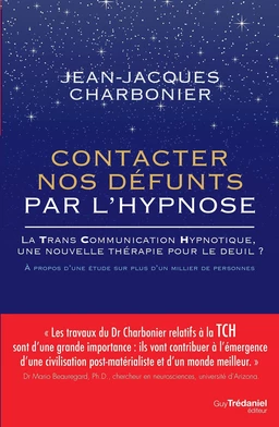 Contacter nos défunts par l'hypnose - La TransCommunication Hypnotique, une nouvelle thérapie pour l