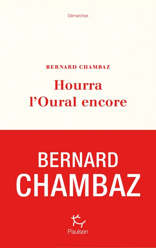 Hourra l'Oural encore - Bernard Chambaz - PAULSEN