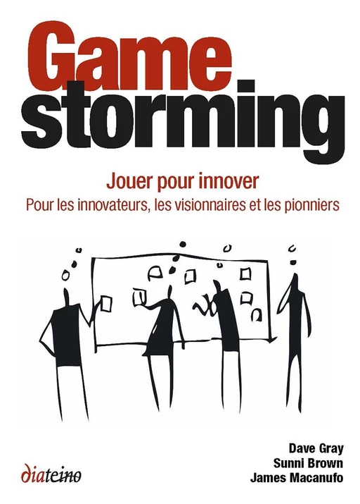 Gamestorming - Jouer pour innover. Pour les innovateurs, les visionnaires et les pionniers - Sunni Brown, Dave Gray, James Macanufo - Tredaniel