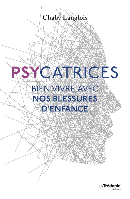 Psychatrices - Bien vivre avec nos blessures d'enfance - Chaby Langlois - Tredaniel