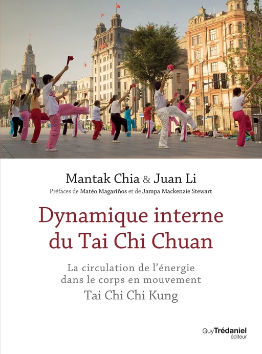 Dynamique interne du Tai Chi Chuan - La circulation de l'énergie dans le corps en mouvement TaiChi C - Mantak Chia, Juan Li - Tredaniel