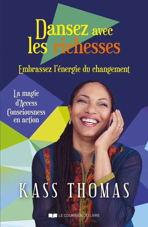 Dansez avec les richesses - Embrassez l'énergie du changement - Kass Thomas - Courrier du livre