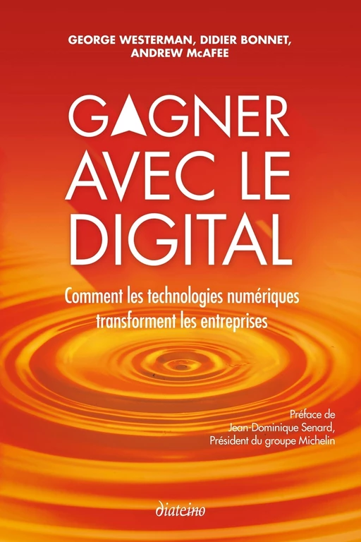 Gagner avec le digital - Comment les technologies numériques transforment les entreprises - Didier Bonnet, Andrew McAfee, George Westerman - Tredaniel