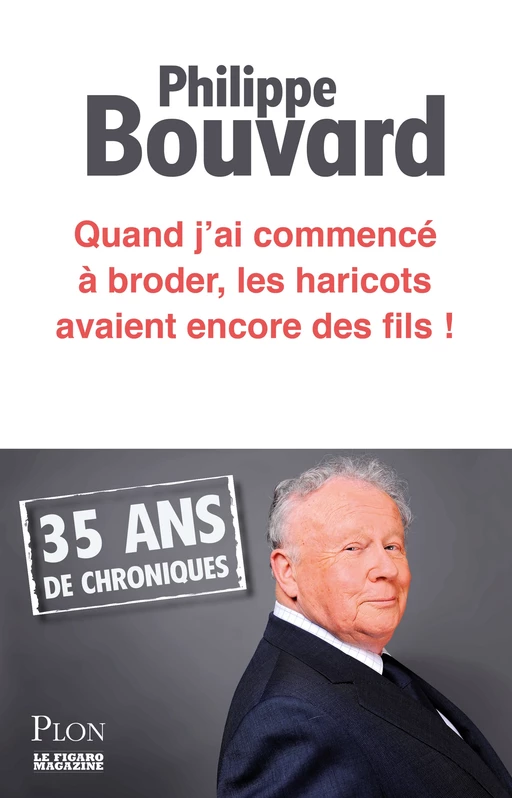 Quand j'ai commencé à broder les haricots avaient encore des fils - Philippe Bouvard - Place des éditeurs