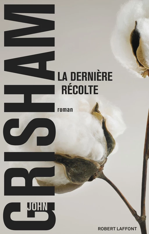 La Dernière récolte - John Grisham - Groupe Robert Laffont