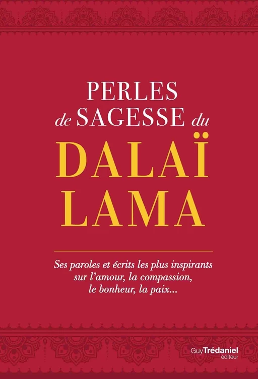 Perles de sagesse du Dalaï lama - Ses paroles et écrits les plus inspirants sur l'amour, la compassi -  Dalaï-lama - Tredaniel