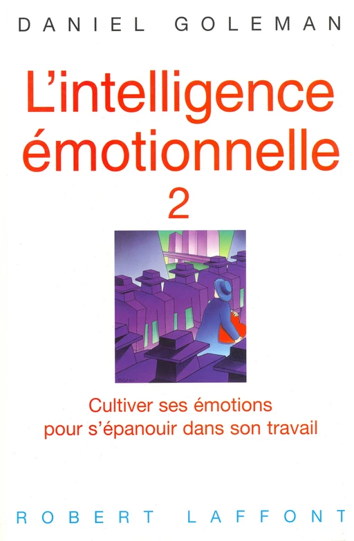 L'intelligence émotionnelle - Tome 2 - Daniel Goleman - Groupe Robert Laffont