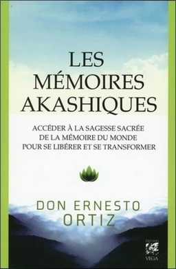 Les mémoires akashiques - Accéder à la sagesse sacrée de la mémoire du monde pour se libérer et se t