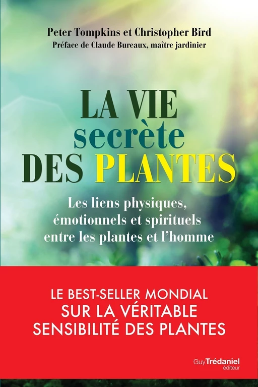 La vie secrète des plantes - Les liens physiques, émotionnels et spirituels entre les plantes et l'h - Christopher Bird, Peter Tompkins - Tredaniel