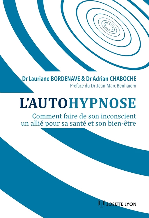 L'autohypnose - Comment faire de son inconscient un allié pour sa santé et son bien-être - Lauriane Bordenave, Adrian Chaboche - Tredaniel