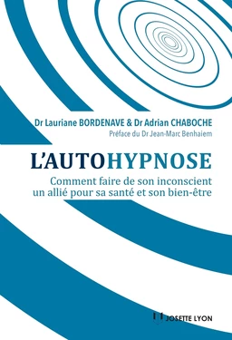 L'autohypnose - Comment faire de son inconscient un allié pour sa santé et son bien-être