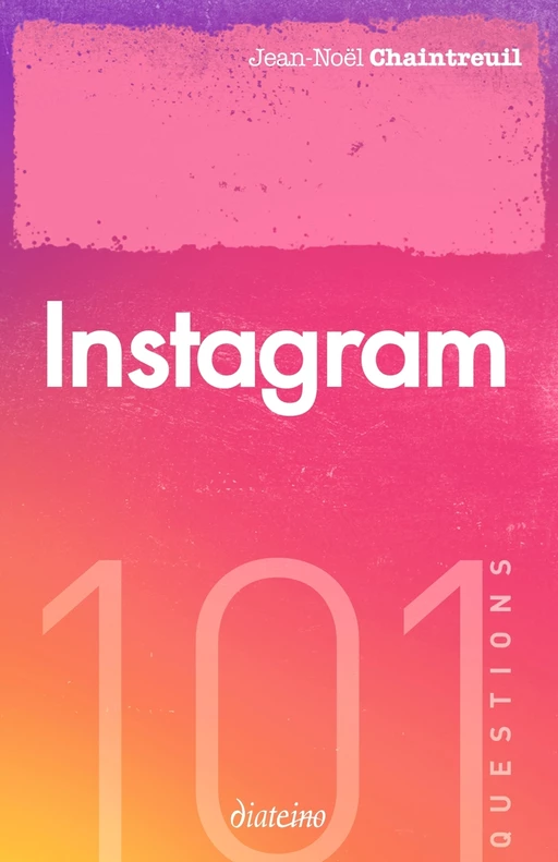 101 questions sur Instagram - Jean-Noël Chaintreuil - Tredaniel