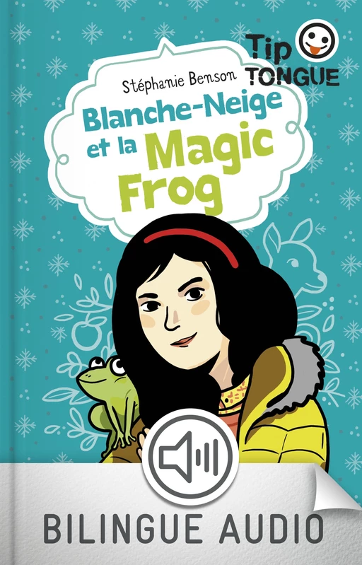 Blanche-Neige et la Magic Frog - collection Tip Tongue - A1 introductif- dès 8 ans - Stéphanie Benson - Nathan