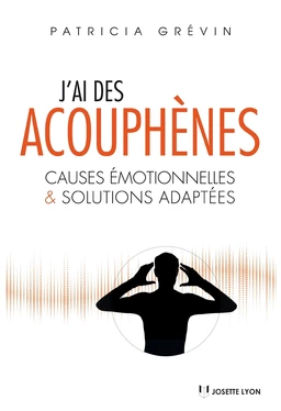 J'ai des acouphènes : Causes émotionnelles et solutions adaptées