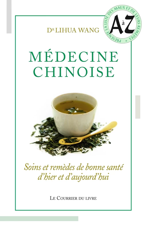 Médecine chinoise - Soins et remèdes de bonne santé d'hier et d'aujourd'hui - Lihua Wang - Courrier du livre