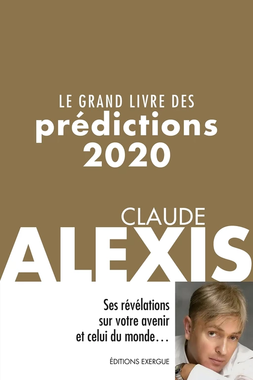 Le grand livre des prédictions 2020 - Claude Alexis - Courrier du livre