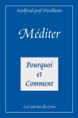 Méditer - Pourquoi et comment