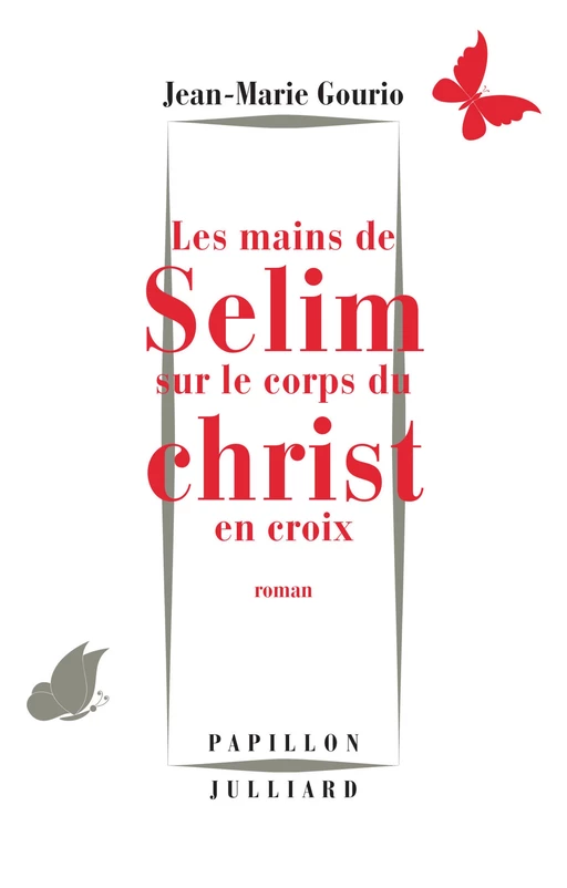 Les Mains de Sélim sur le corps du Christ en croix - Jean-Marie Gourio - Groupe Robert Laffont