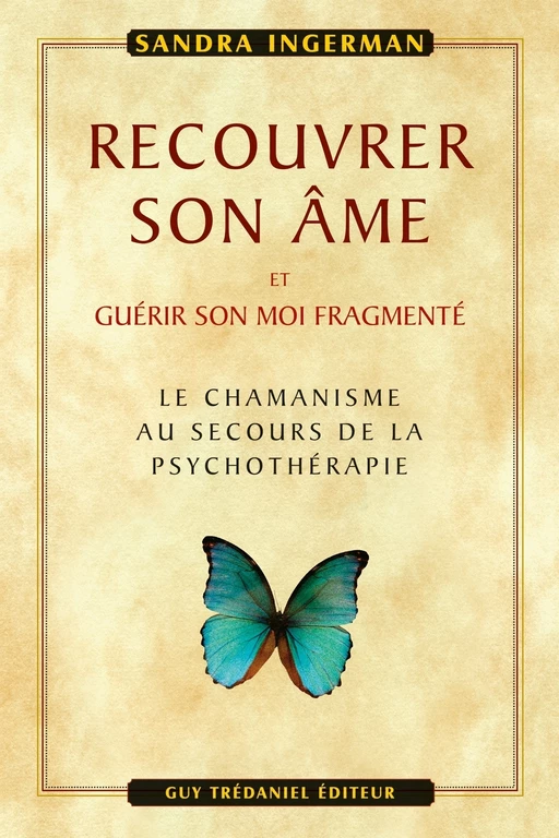 Recouvrer son âme - et guérir son moi fragmenté - Sandra Ingerman - Tredaniel