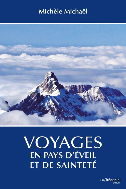 Voyages en pays d'éveil et de sainteté - Michèle Michaël - Tredaniel