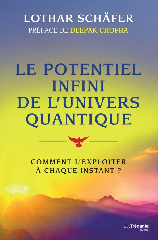 Le potentiel infini de l'univers quantique - Comment l'exploiter à chaque instant ? - Lothar Schäfer - Tredaniel