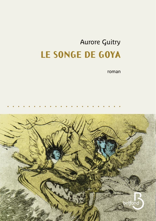 Le Songe de Goya - Aurore Guitry - Place des éditeurs