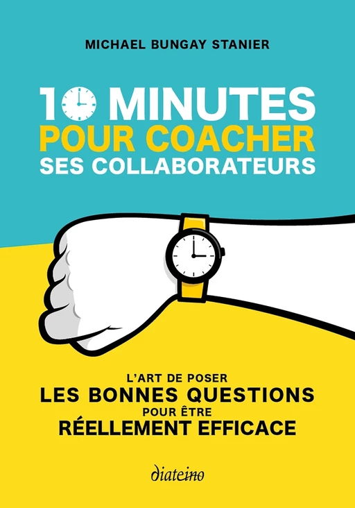 10 minutes pour coacher ses collaborateurs - Michael Bungay Stanier - Tredaniel