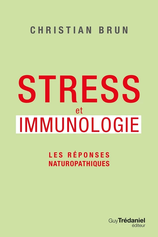 Stress et immunologie - Les réponses naturopathiques - Christian Brun - Tredaniel