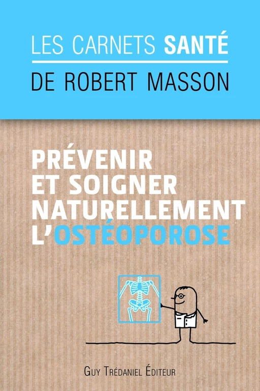 Prévenir et soigner naturellement l'ostéoporose - Robert Masson - Tredaniel