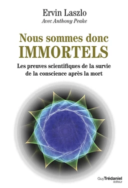 Nous sommes donc immortels - Les preuves scientifiques de la survie de la conscience après la mort