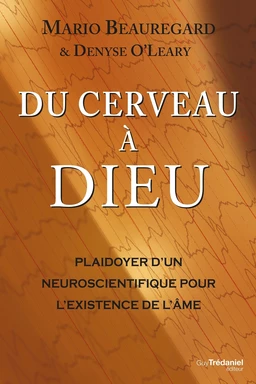 Du cerveau à Dieu - Plaidoyer d'un neuroscientifique pour l'existence de l'âme