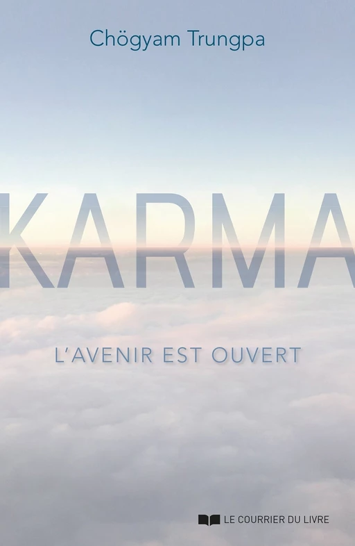 Karma - L'avenir est ouvert - Chögyam Trungpa - Courrier du livre