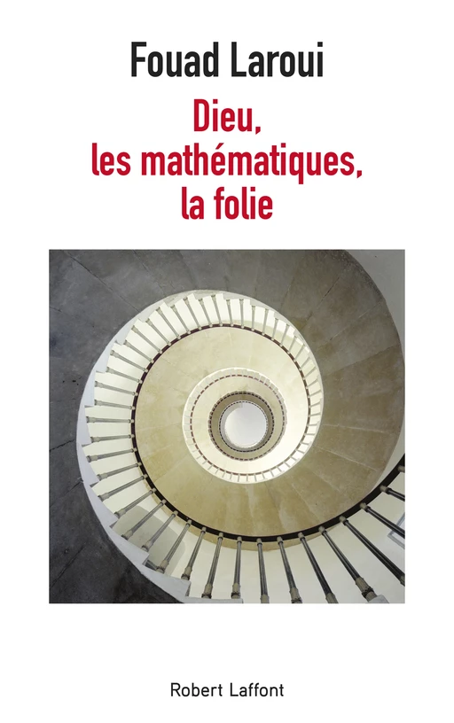 Dieu, les mathématiques, la folie - Fouad Laroui - Groupe Robert Laffont