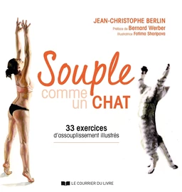 Souple comme un chat - 33 exercices d'assouplissement illustrés