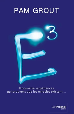 E3 - 9 nouvelles expériences qui prouvent que les miracles existent