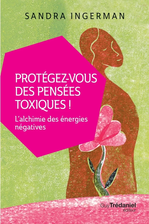 Protégez-vous des pensées toxiques - Sandra Ingerman - Tredaniel