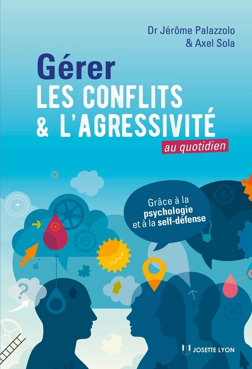 Gérer les conflits et l'agressivité au quotidien - Jérôme Palazzolo, Axel Sola - Tredaniel